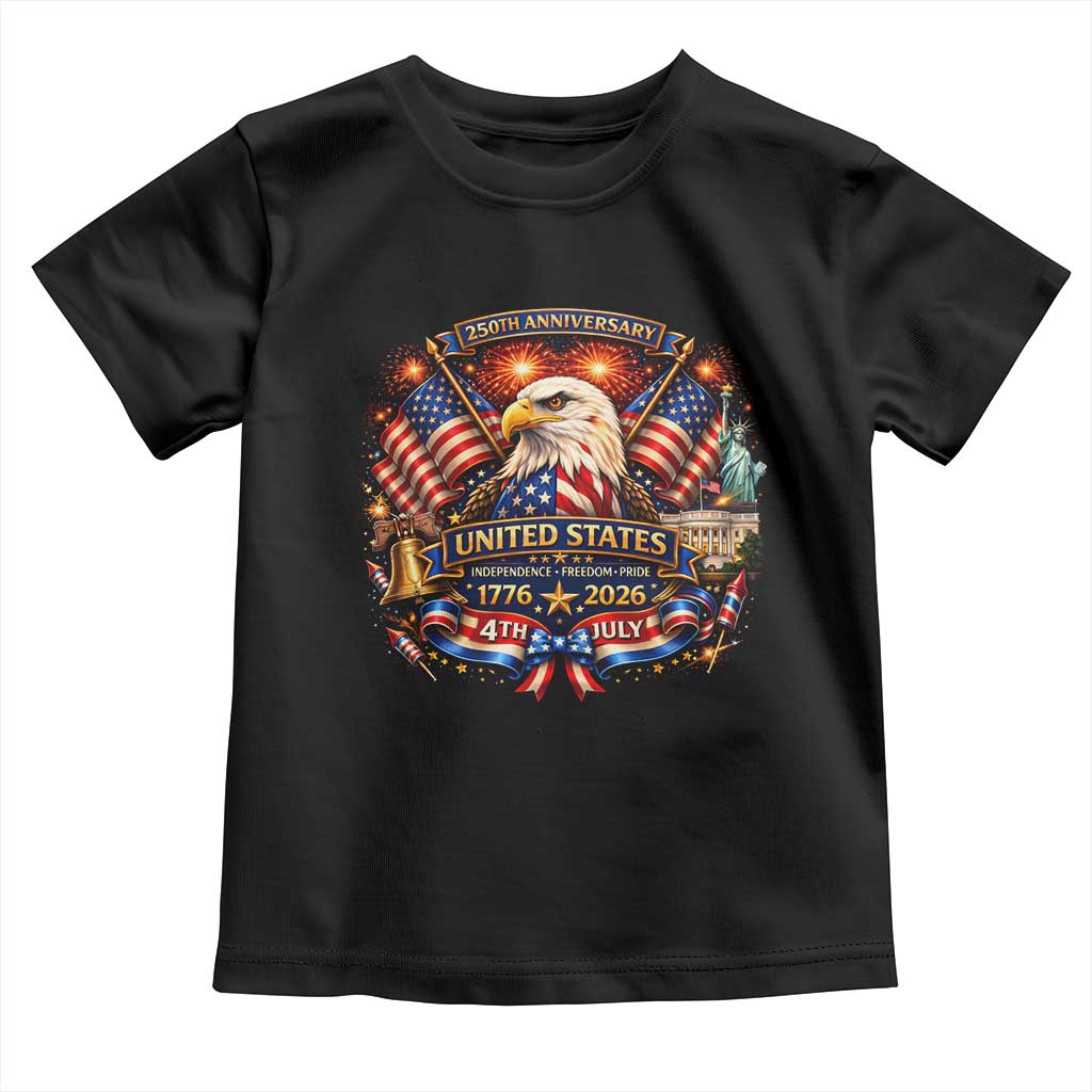 250 Years Of Freedom America Toddler T Shirt USA Independence 250th Anniversary 1776 2026 Patriotic Eagle Flag TS10 Black Print Your Wear