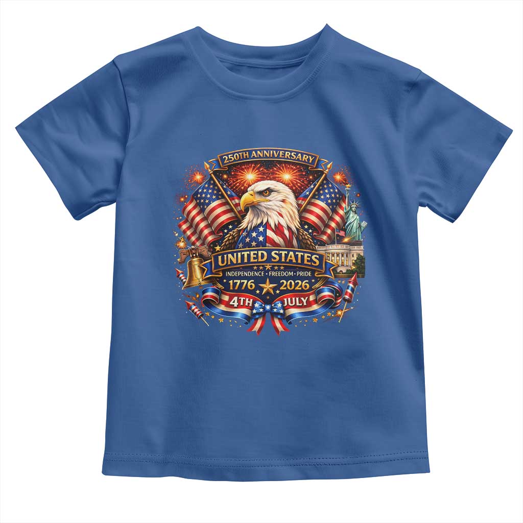 250 Years Of Freedom America Toddler T Shirt USA Independence 250th Anniversary 1776 2026 Patriotic Eagle Flag TS10 Royal Blue Print Your Wear