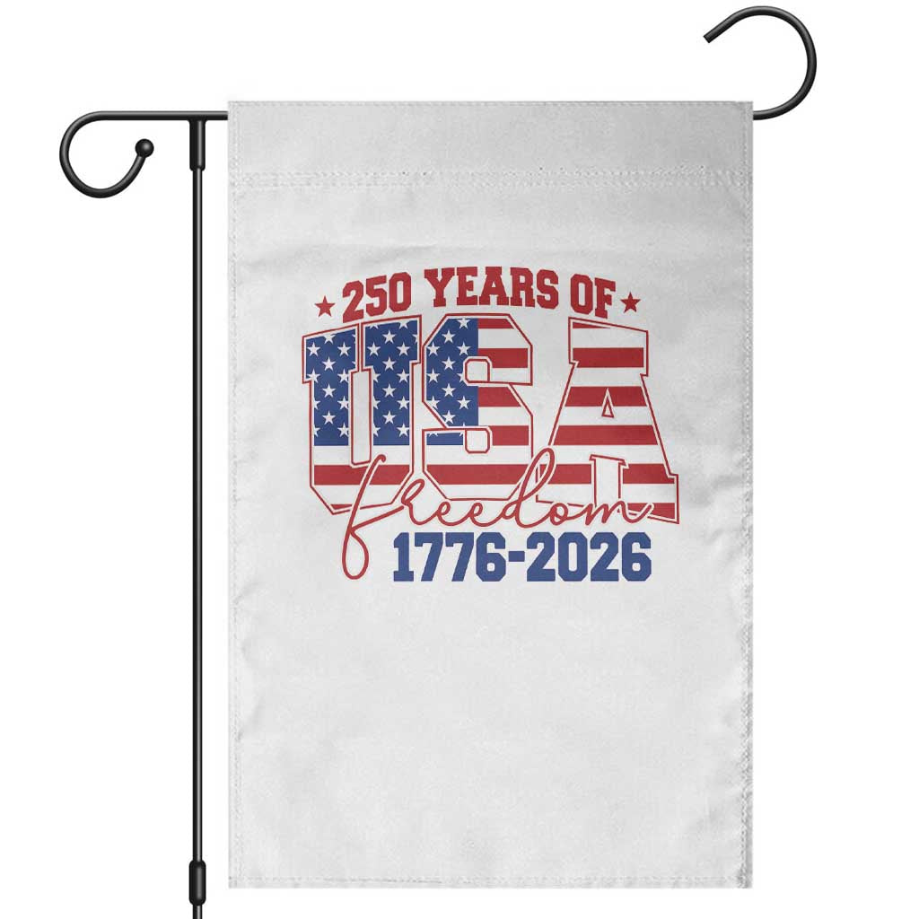 USA 250 Years Of Freedom Garden Flag USA Independence 250th Anniversary 1776 2026 Patriotic Flag TS10 White Print Your Wear