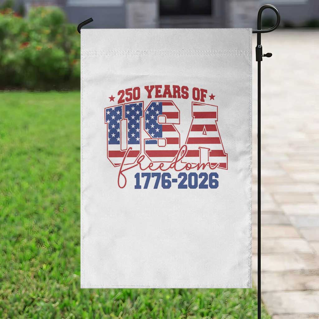USA 250 Years Of Freedom Garden Flag USA Independence 250th Anniversary 1776 2026 Patriotic Flag TS10 Print Your Wear