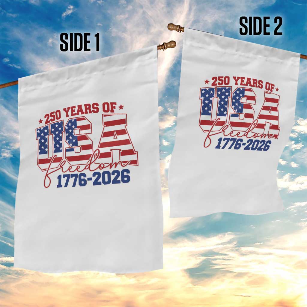 USA 250 Years Of Freedom Garden Flag USA Independence 250th Anniversary 1776 2026 Patriotic Flag TS10 Print Your Wear