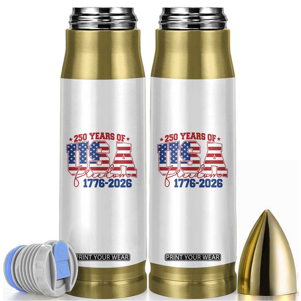 USA 250 Years Of Freedom Bullet Tumbler USA Independence 250th Anniversary 1776 2026 Patriotic Flag TS10 White Print Your Wear