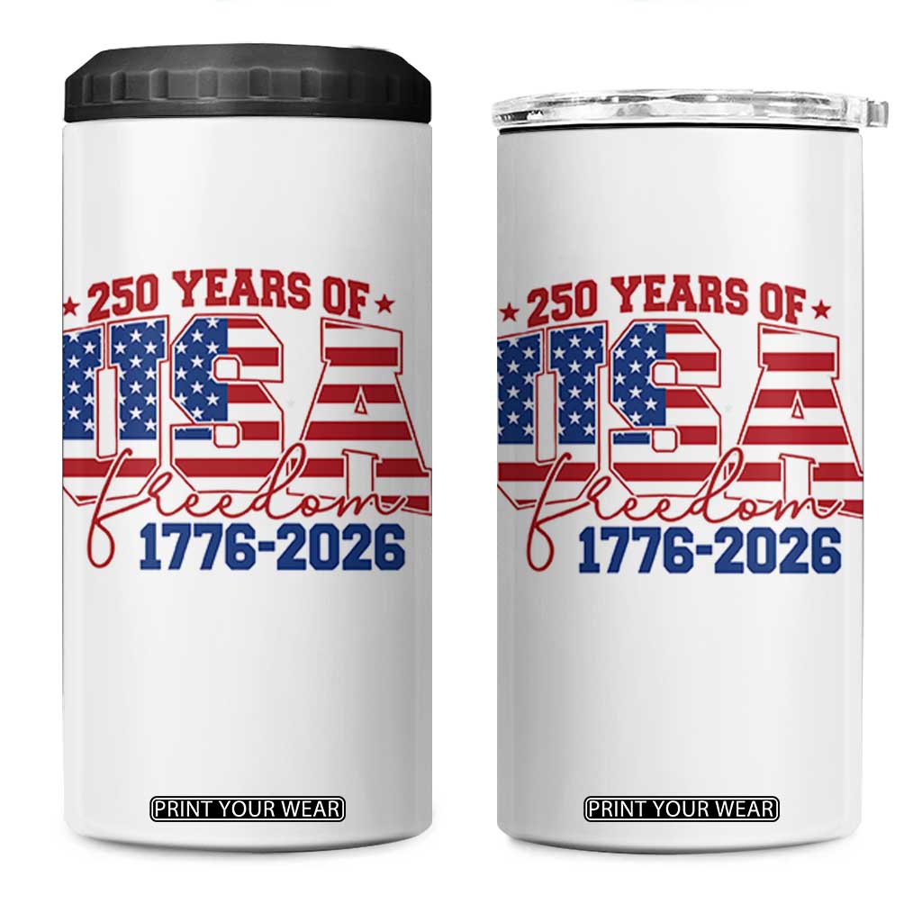 USA 250 Years Of Freedom 4 in 1 Can Cooler Tumbler USA Independence 250th Anniversary 1776 2026 Patriotic Flag TS10 One Size: 16 oz White Print Your Wear