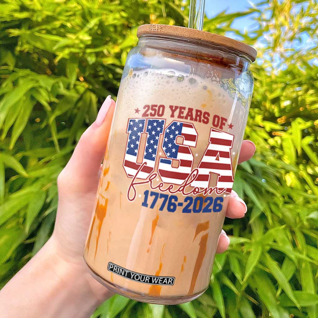 USA 250 Years Of Freedom Glass Can USA Independence 250th Anniversary 1776 2026 Patriotic Flag TS10 White Print Your Wear