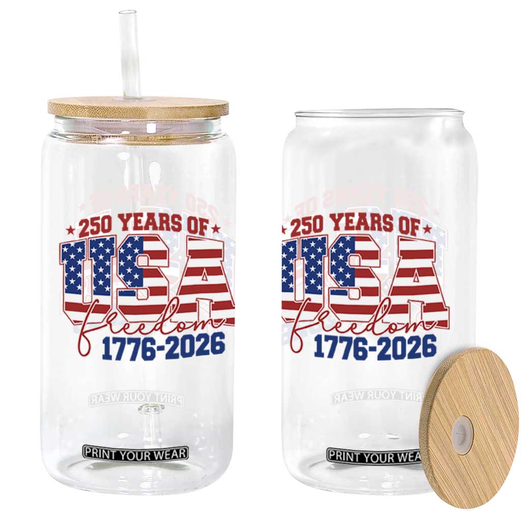 USA 250 Years Of Freedom Glass Can USA Independence 250th Anniversary 1776 2026 Patriotic Flag TS10 Print Your Wear
