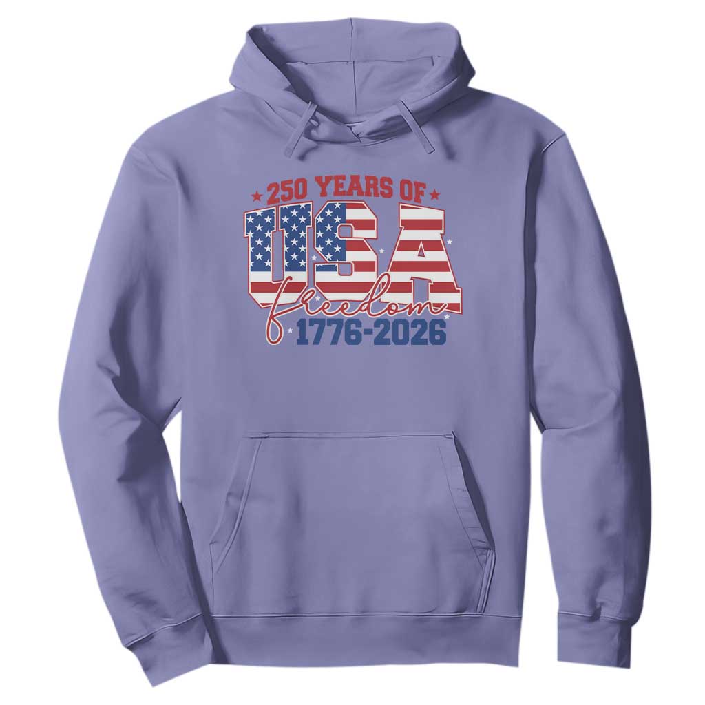 USA 250 Years Of Freedom Hoodie USA Independence 250th Anniversary 1776 2026 Patriotic Flag TS10 Violet Print Your Wear