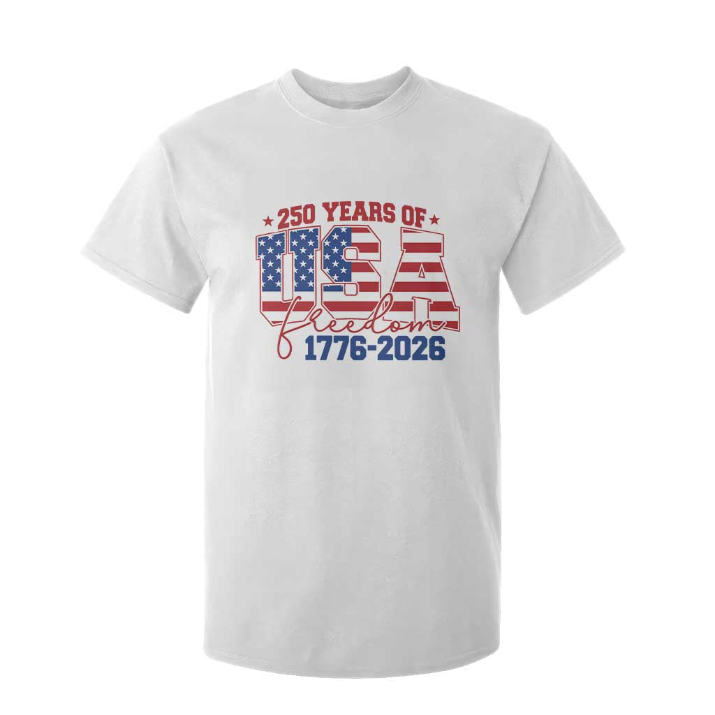 USA 250 Years Of Freedom T Shirt For Kid USA Independence 250th Anniversary 1776 2026 Patriotic Flag TS10 White Print Your Wear