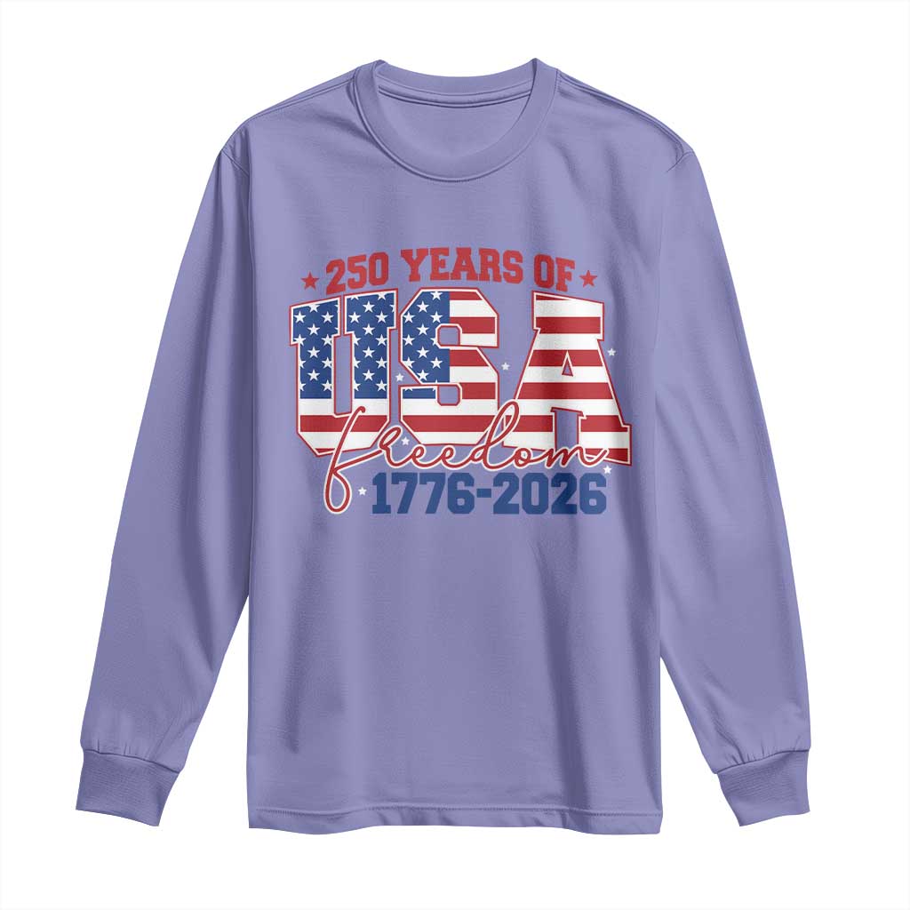 USA 250 Years Of Freedom Long Sleeve Shirt USA Independence 250th Anniversary 1776 2026 Patriotic Flag TS10 Violet Print Your Wear