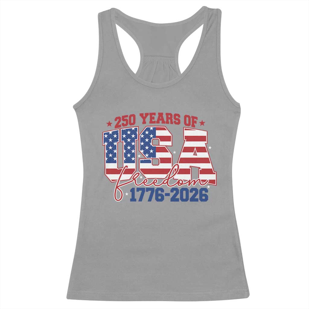 USA 250 Years Of Freedom Racerback Tank Top USA Independence 250th Anniversary 1776 2026 Patriotic Flag TS10 Sport Gray Print Your Wear