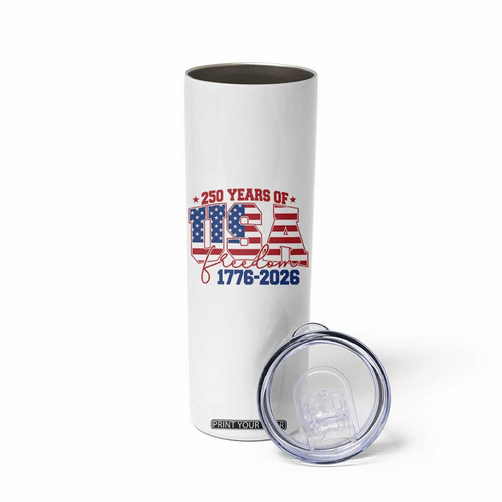 USA 250 Years Of Freedom Skinny Tumbler - USA Independence 250th Anniversary 1776 2026 Patriotic Flag TS10 Print Your Wear