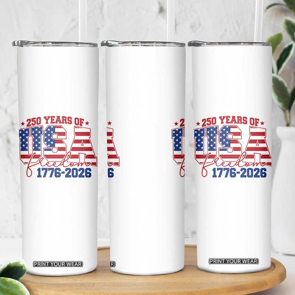 USA 250 Years Of Freedom Skinny Tumbler - USA Independence 250th Anniversary 1776 2026 Patriotic Flag TS10 Print Your Wear