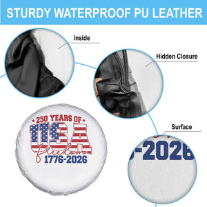 USA 250 Years Of Freedom Spare Tire Cover USA Independence 250th Anniversary 1776 2026 Patriotic Flag TS10 Print Your Wear