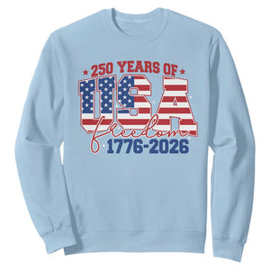USA 250 Years Of Freedom Sweatshirt USA Independence 250th Anniversary 1776 2026 Patriotic Flag TS10 Light Blue Print Your Wear