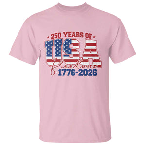 USA 250 Years Of Freedom T Shirt USA Independence 250th Anniversary 1776 2026 Patriotic Flag TS10 Light Pink Print Your Wear