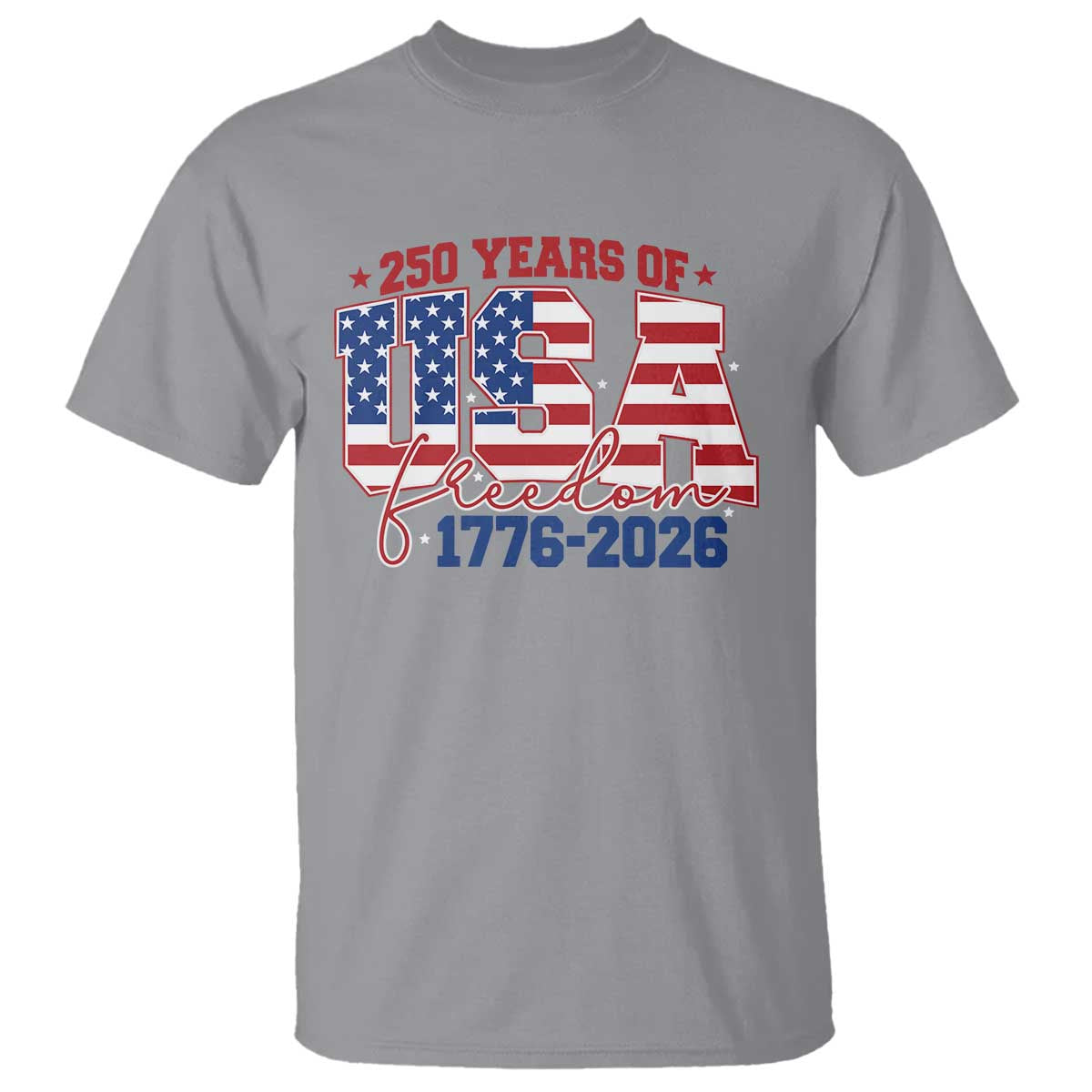 USA 250 Years Of Freedom T Shirt USA Independence 250th Anniversary 1776 2026 Patriotic Flag TS10 Sport Gray Print Your Wear