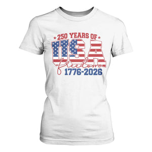 USA 250 Years Of Freedom T Shirt For Women USA Independence 250th Anniversary 1776 2026 Patriotic Flag TS10 White Print Your Wear