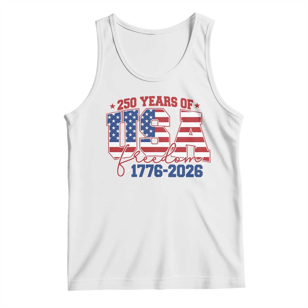 USA 250 Years Of Freedom Tank Top USA Independence 250th Anniversary 1776 2026 Patriotic Flag TS10 White Print Your Wear
