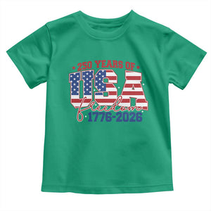 USA 250 Years Of Freedom Toddler T Shirt USA Independence 250th Anniversary 1776 2026 Patriotic Flag TS10 Irish Green Print Your Wear