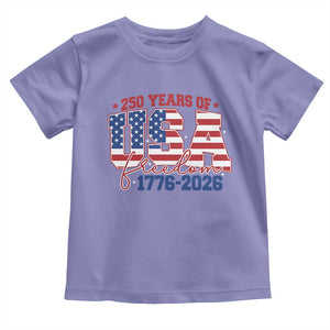 USA 250 Years Of Freedom Toddler T Shirt USA Independence 250th Anniversary 1776 2026 Patriotic Flag TS10 Violet Print Your Wear
