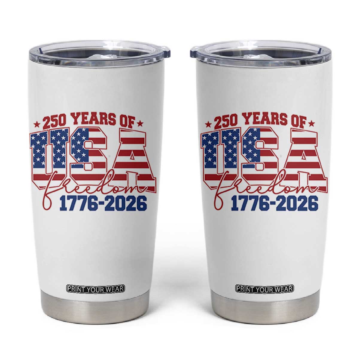 USA 250 Years Of Freedom Tumbler Cup USA Independence 250th Anniversary 1776 2026 Patriotic Flag TS10 White Print Your Wear