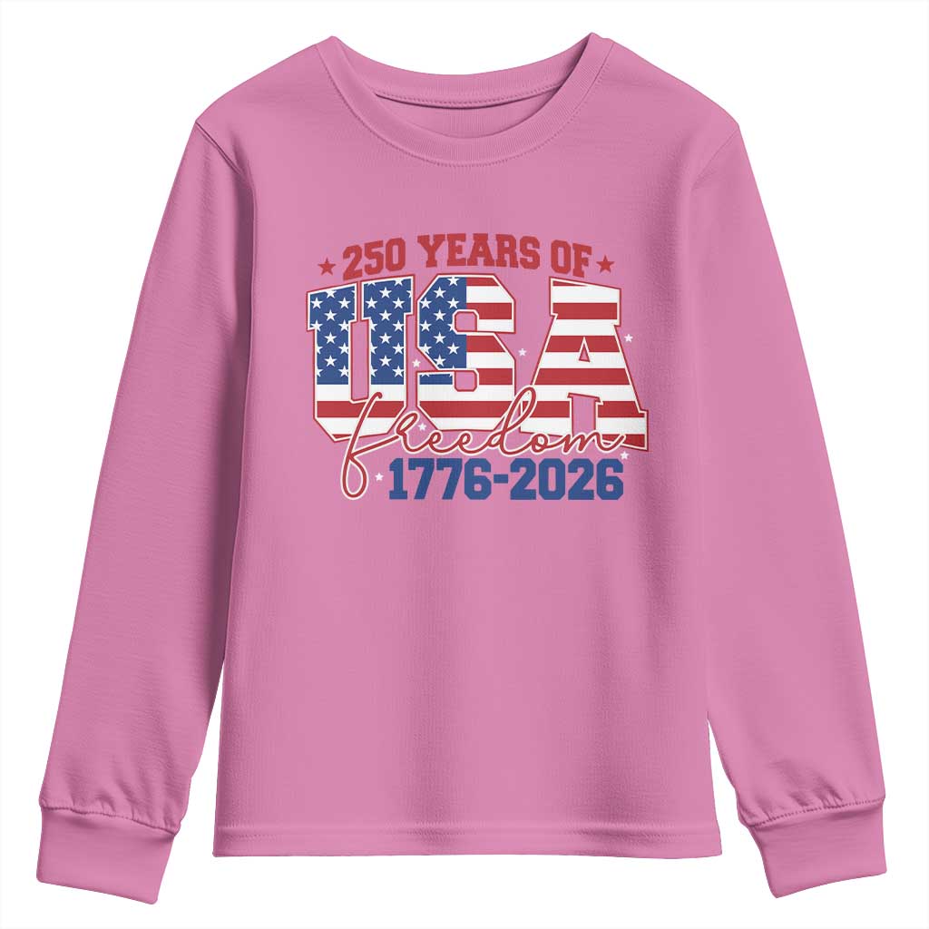 USA 250 Years Of Freedom Youth Sweatshirt USA Independence 250th Anniversary 1776 2026 Patriotic Flag TS10 Azalea Print Your Wear