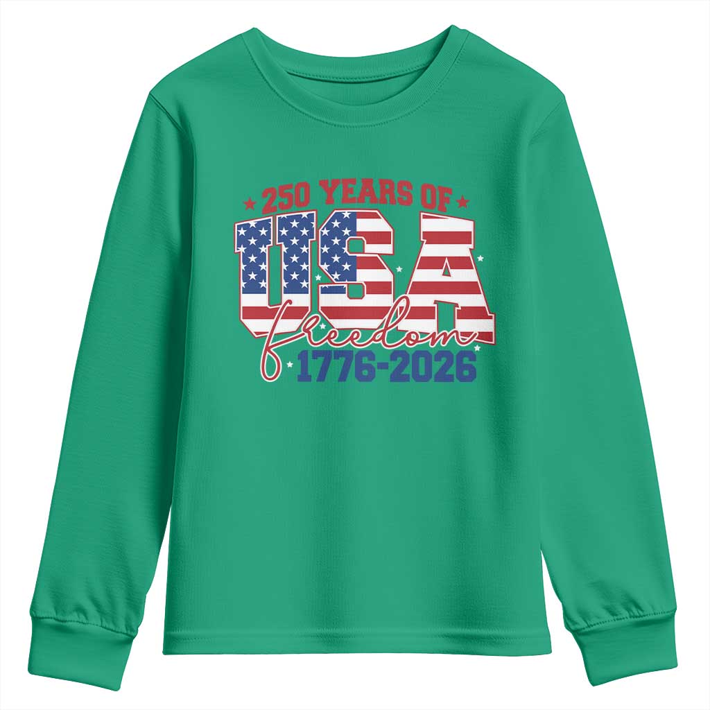 USA 250 Years Of Freedom Youth Sweatshirt USA Independence 250th Anniversary 1776 2026 Patriotic Flag TS10 Irish Green Print Your Wear