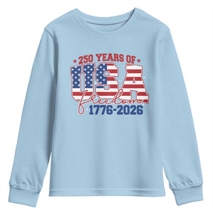 USA 250 Years Of Freedom Youth Sweatshirt USA Independence 250th Anniversary 1776 2026 Patriotic Flag TS10 Light Blue Print Your Wear