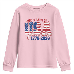 USA 250 Years Of Freedom Youth Sweatshirt USA Independence 250th Anniversary 1776 2026 Patriotic Flag TS10 Light Pink Print Your Wear