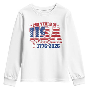 USA 250 Years Of Freedom Youth Sweatshirt USA Independence 250th Anniversary 1776 2026 Patriotic Flag TS10 White Print Your Wear
