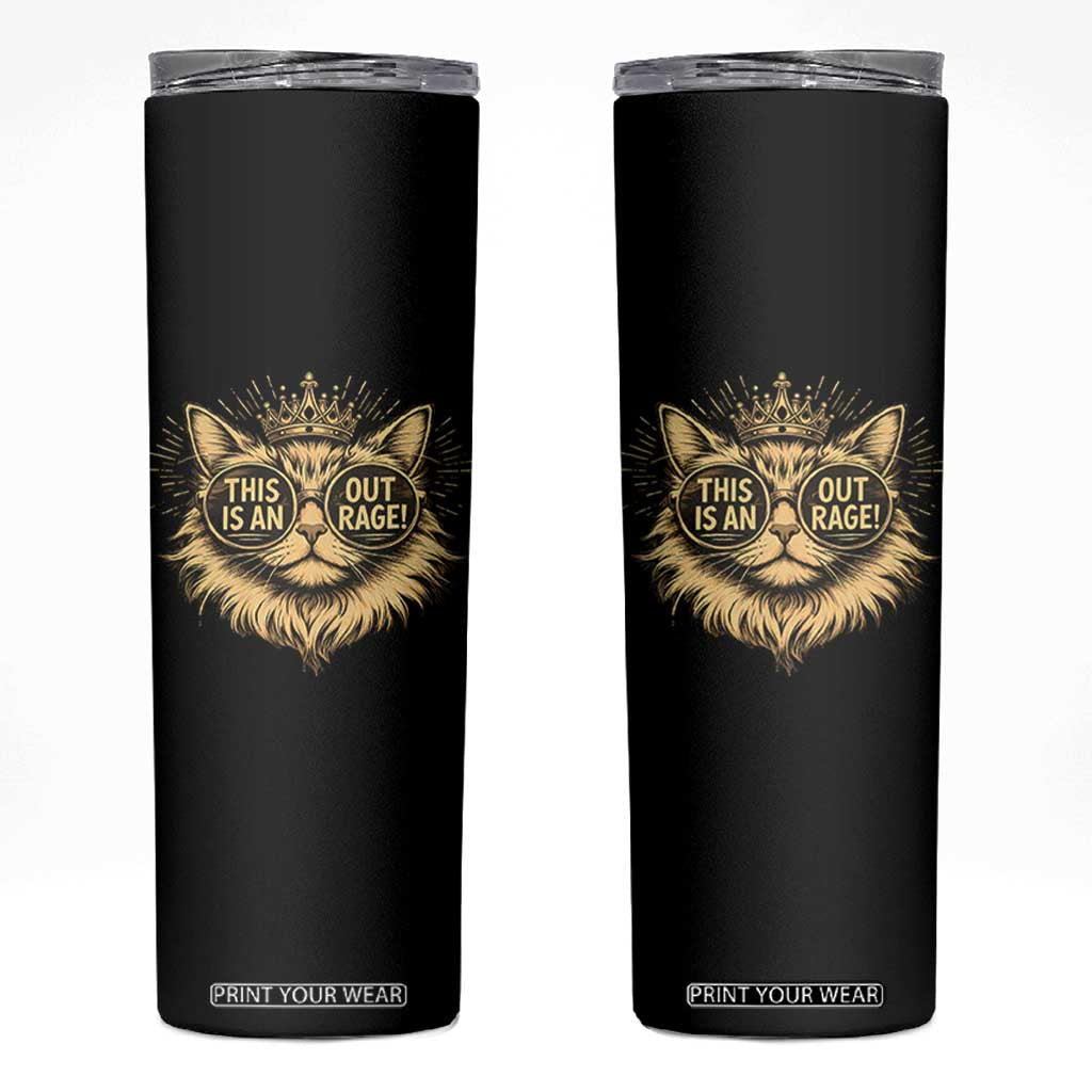 Funny Princess Cat Skinny Tumbler This Is An Outrage Donut Gold Cat Lover Gifts TS10 Black Print Your Wear