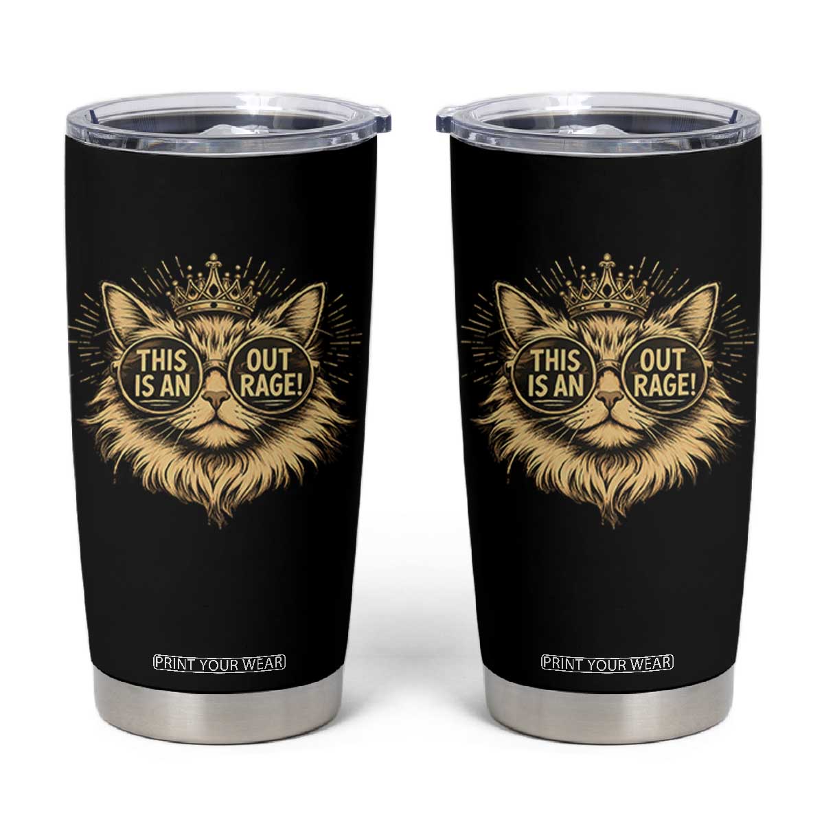 Funny Princess Cat Tumbler Cup This Is An Outrage Donut Gold Cat Lover Gifts TS10 Black Print Your Wear