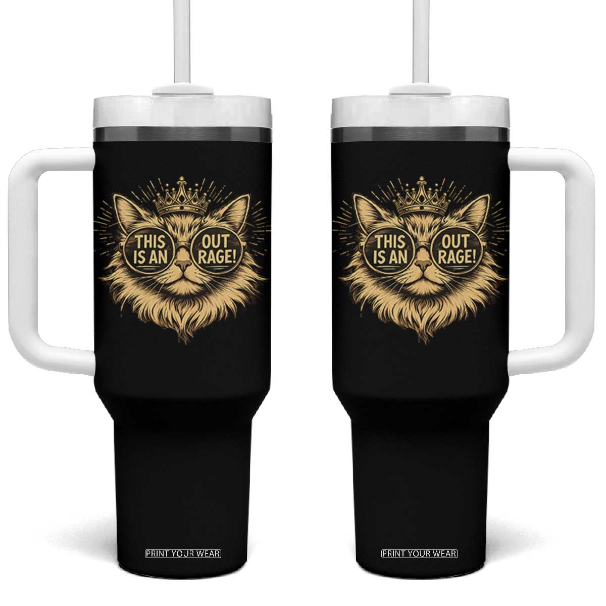 Funny Princess Cat Tumbler With Handle This Is An Outrage Donut Gold Cat Lover Gifts TS10 One Size: 40 oz Black Print Your Wear