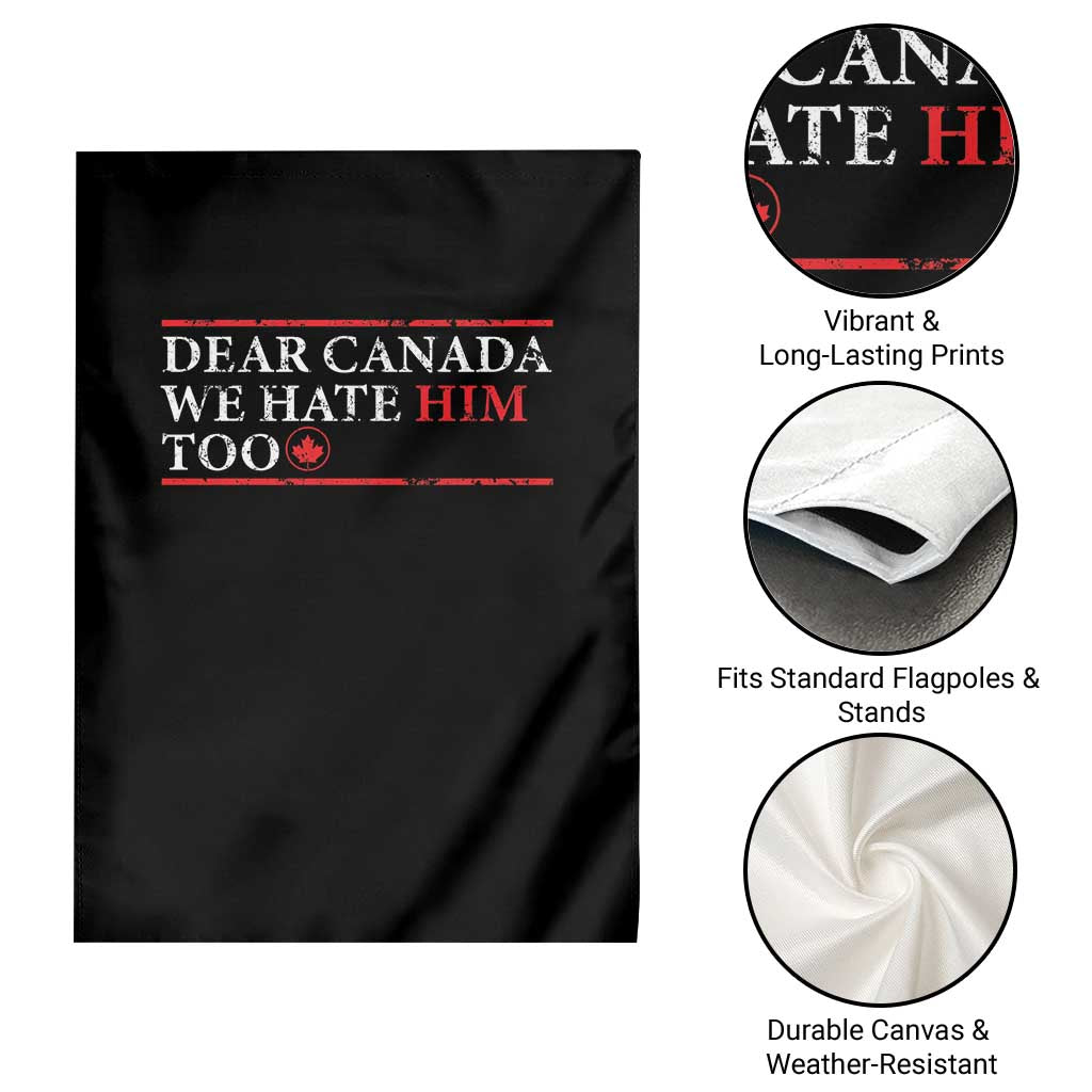 Dear Canada We Hate Him Too Garden Flag Canadian Independence TS10 Print Your Wear