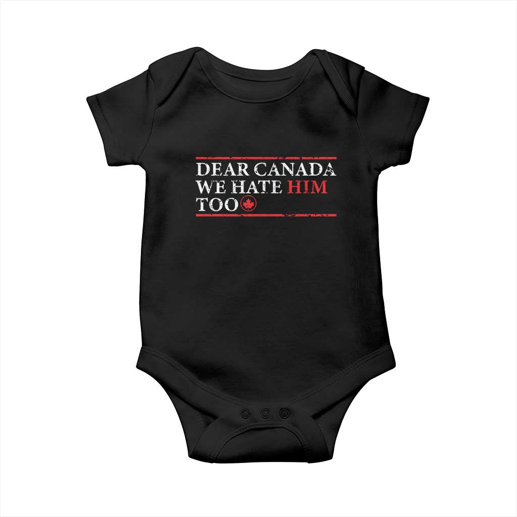 Dear Canada We Hate Him Too Baby Onesie Canadian Independence TS10 Black Print Your Wear
