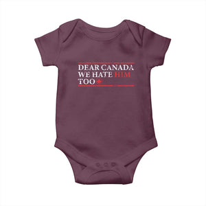 Dear Canada We Hate Him Too Baby Onesie Canadian Independence TS10 Maroon Print Your Wear