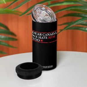 Dear Canada We Hate Him Too 4 in 1 Can Cooler Tumbler Canadian Independence TS10 Print Your Wear