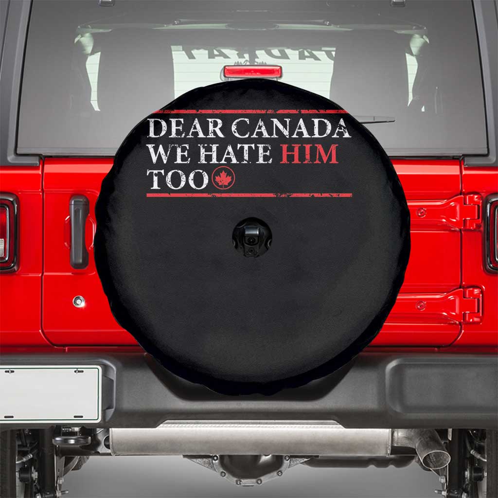 Dear Canada We Hate Him Too Spare Tire Cover Canadian Independence TS10 Black Print Your Wear