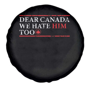 Dear Canada We Hate Him Too Spare Tire Cover Canadian Independence TS10 Print Your Wear