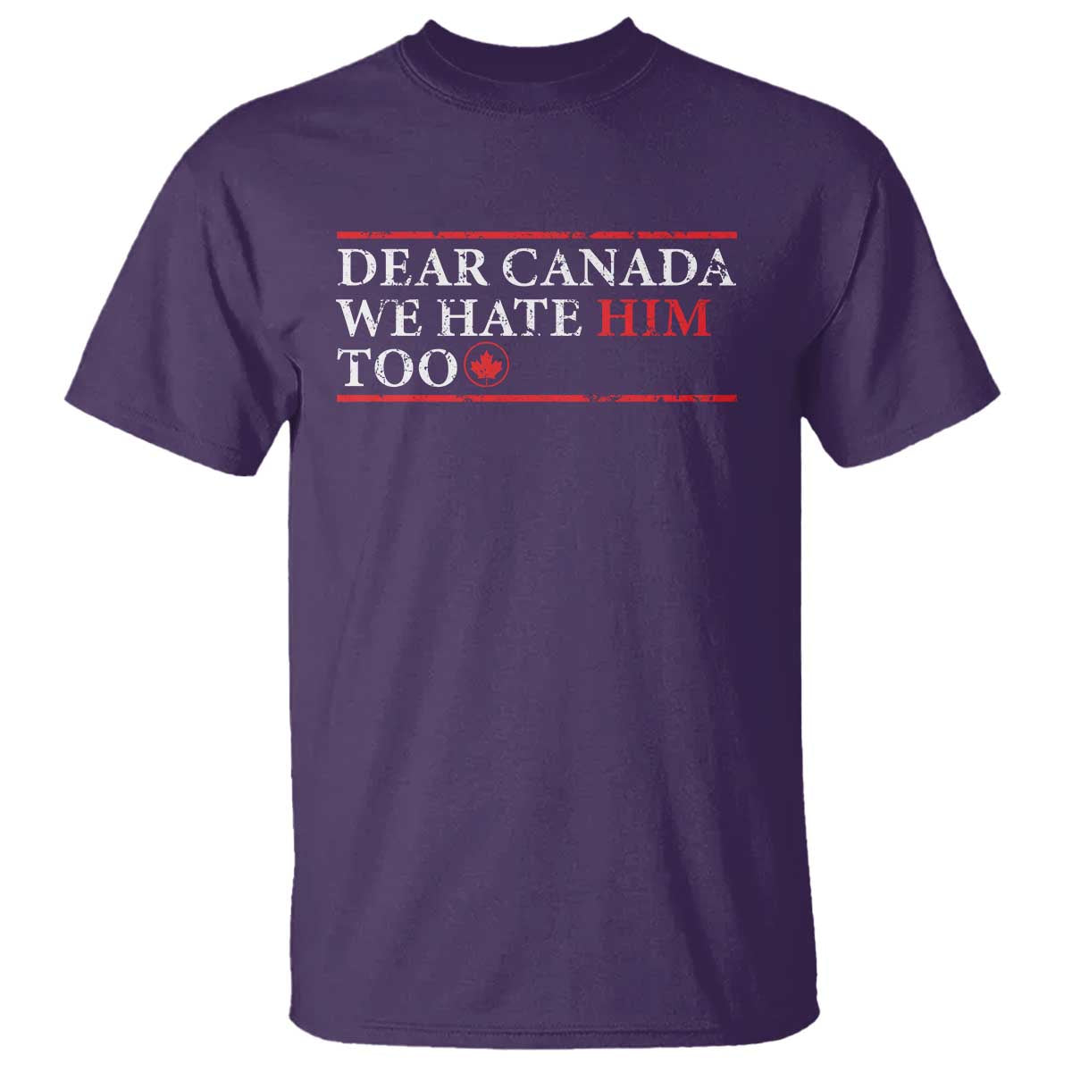 Dear Canada We Hate Him Too T Shirt Canadian Independence TS10 Purple Print Your Wear