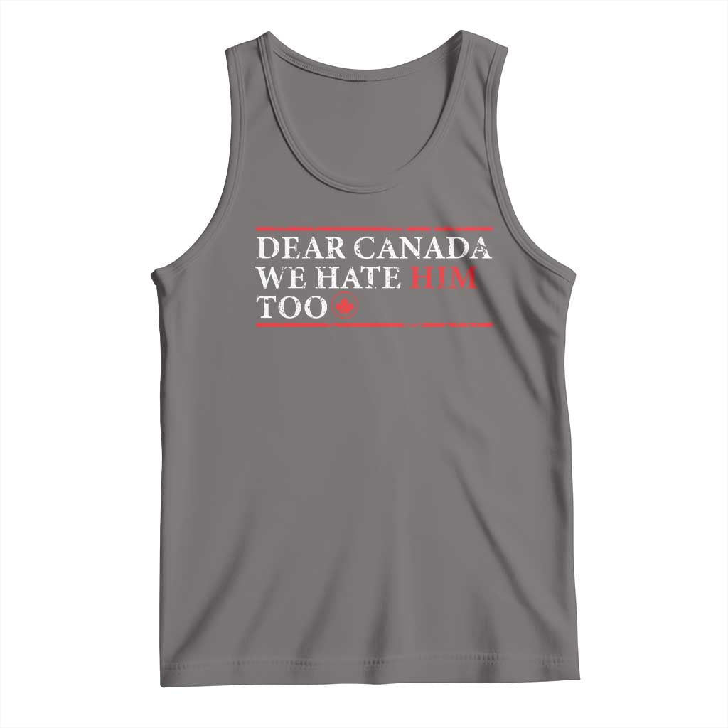 Dear Canada We Hate Him Too Tank Top Canadian Independence TS10 Deep Heather Print Your Wear