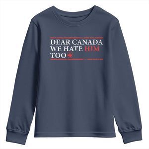 Dear Canada We Hate Him Too Youth Sweatshirt Canadian Independence TS10 Navy Print Your Wear