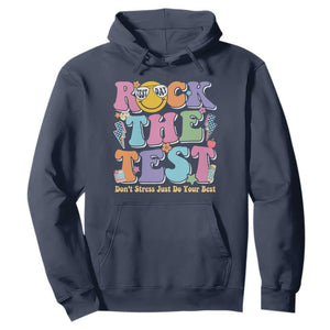 Teacher Test Day Hoodie Rock The Test Dont Stress Just Do Your Best Cute Groovy TS10 Navy Print Your Wear