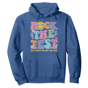 Teacher Test Day Hoodie Rock The Test Dont Stress Just Do Your Best Cute Groovy TS10 Royal Blue Print Your Wear