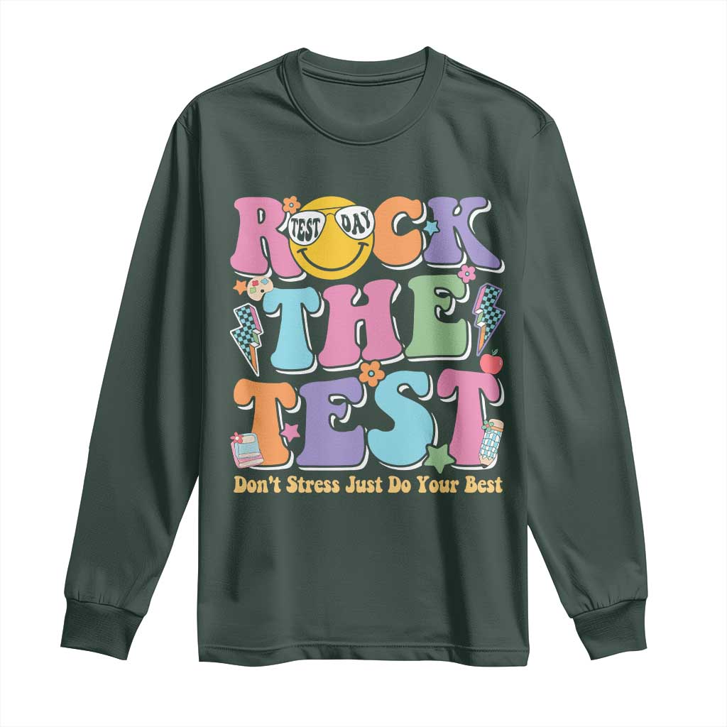 Teacher Test Day Long Sleeve Shirt Rock The Test Dont Stress Just Do Your Best Cute Groovy TS10 Dark Forest Green Print Your Wear