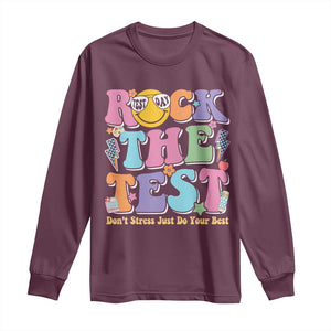 Teacher Test Day Long Sleeve Shirt Rock The Test Dont Stress Just Do Your Best Cute Groovy TS10 Maroon Print Your Wear