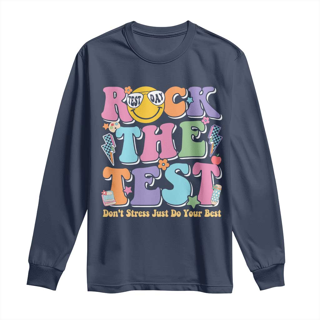 Teacher Test Day Long Sleeve Shirt Rock The Test Dont Stress Just Do Your Best Cute Groovy TS10 Navy Print Your Wear