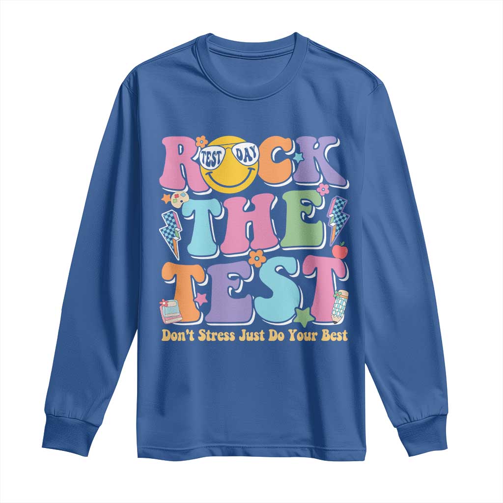 Teacher Test Day Long Sleeve Shirt Rock The Test Dont Stress Just Do Your Best Cute Groovy TS10 Royal Blue Print Your Wear