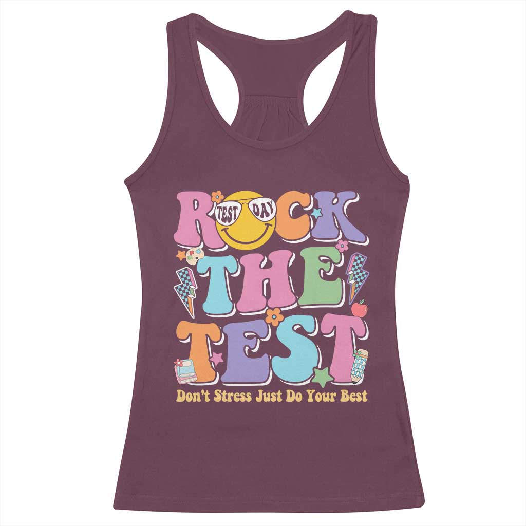 Teacher Test Day Racerback Tank Top Rock The Test Dont Stress Just Do Your Best Cute Groovy TS10 Maroon Print Your Wear