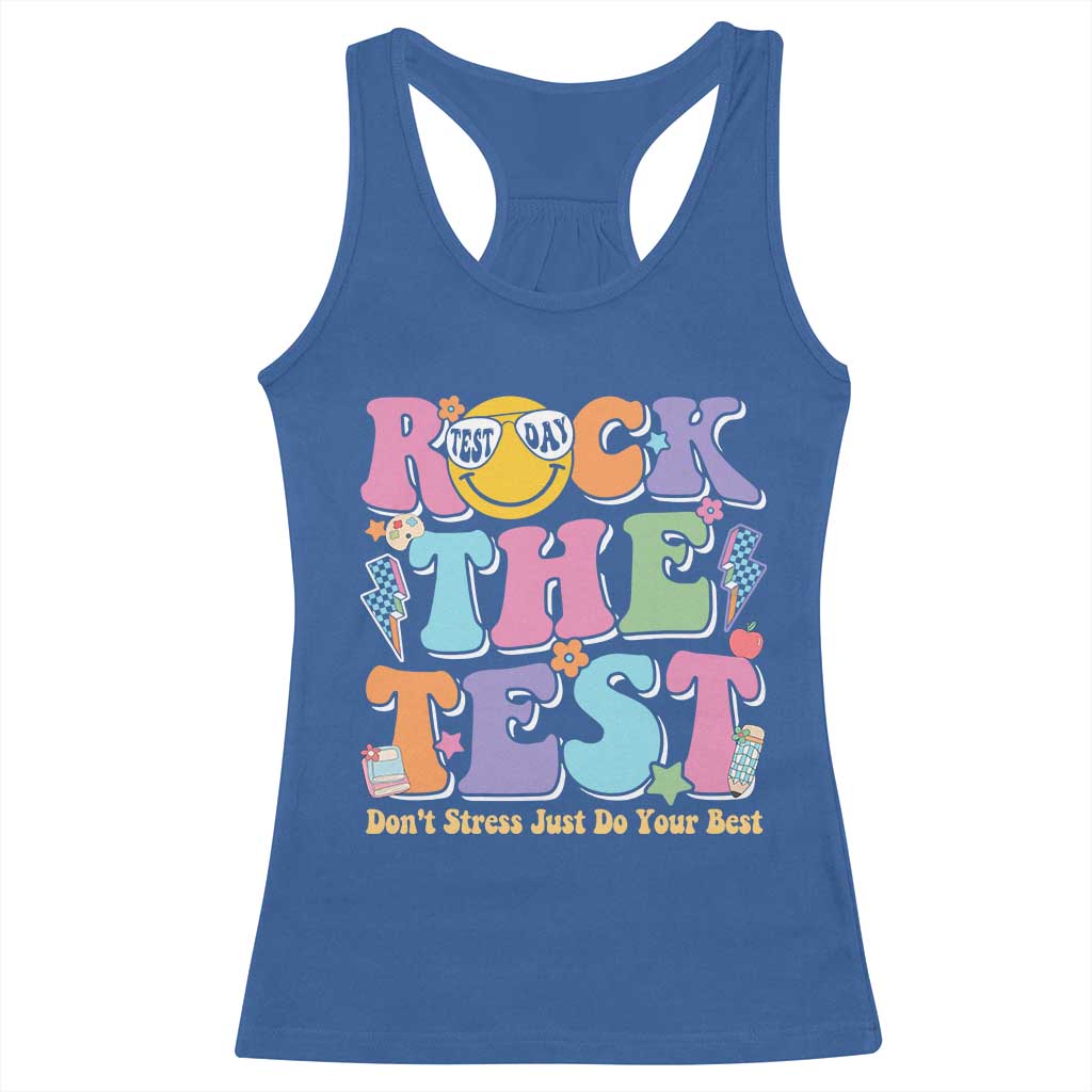 Teacher Test Day Racerback Tank Top Rock The Test Dont Stress Just Do Your Best Cute Groovy TS10 Royal Blue Print Your Wear