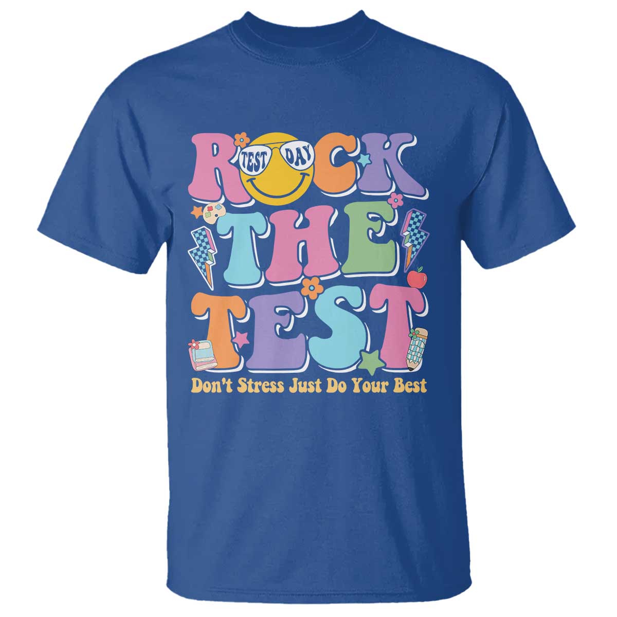 Teacher Test Day T Shirt Rock The Test Dont Stress Just Do Your Best Cute Groovy TS10 Royal Blue Print Your Wear